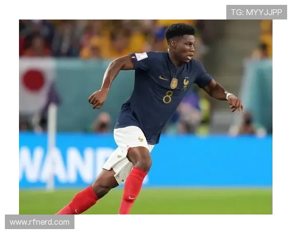 奥雷利安·楚阿梅尼:2022世界杯主力后腰的中场屏障作用解析 奥雷利安·楚阿梅尼:2022世界杯主力后腰的中场屏障作用解析